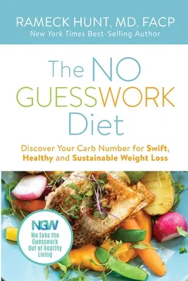 Die NO GUESSWORK-Diät: Entdecken Sie Ihre Kohlenhydrat-Zahl für schnellen, gesunden und nachhaltigen Gewichtsverlust - The NO GUESSWORK Diet: Discover Your Carb Number Swift, Healthy, and Sustainable Weight Loss