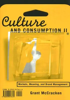 Kultur und Konsum II: Märkte, Bedeutung und Markenmanagement - Culture and Consumption II: Markets, Meaning, and Brand Management