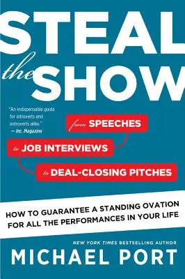 Stiehl die Show: Von Reden über Vorstellungsgespräche bis hin zu Verkaufsgesprächen: Wie Sie sich bei allen Auftritten Standing Ovations sichern - Steal the Show: From Speeches to Job Interviews to Deal-Closing Pitches, How to Guarantee a Standing Ovation for All the Performances