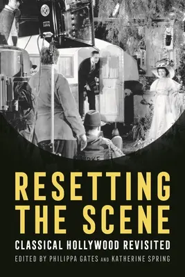 Zurücksetzen der Szene: Klassisches Hollywood neu betrachtet - Resetting the Scene: Classical Hollywood Revisited