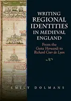 Das Schreiben regionaler Identitäten im mittelalterlichen England: Von der Gesta Herwardi bis zu Richard Coer de Lyon - Writing Regional Identities in Medieval England: From the Gesta Herwardi to Richard Coer de Lyon