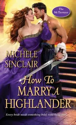 Wie man einen Highlander heiratet: Eine dampfende mittelalterliche schottische Romanze - How to Marry a Highlander: A Steamy Medieval Scottish Romance