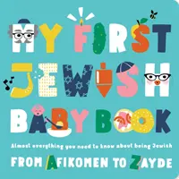 Mein erstes jüdisches Babybuch: Fast alles, was man über das Jüdischsein wissen muss - von Afikomen bis Zayde - My First Jewish Baby Book: Almost Everything You Need to Know about Being Jewish--From Afikomen to Zayde