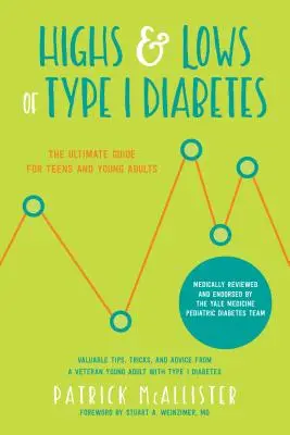 Höhen und Tiefen des Typ-1-Diabetes: Der ultimative Leitfaden für Teenager und junge Erwachsene - Highs & Lows of Type 1 Diabetes: The Ultimate Guide for Teens and Young Adults