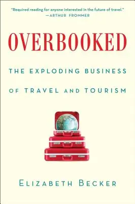 Überbucht: Das explodierende Geschäft mit Reisen und Tourismus - Overbooked: The Exploding Business of Travel and Tourism