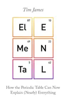 Elemental - Wie das Periodensystem jetzt (fast) alles erklären kann - Elemental - How the Periodic Table Can Now Explain (Nearly) Everything