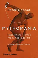 Mythomania: Geschichten aus unserer Zeit, von Apple bis ISIS - Mythomania: Tales of Our Times, from Apple to ISIS