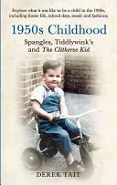 1950er-Jahre Kindheit: Spangles, Tiddlywinks and the Clitheroe Kid: Spangles, Tiddlywinks and the Clitheroe Kid - 1950s Childhood Spangles, Tiddlywinks and the Clitheroe Kid: Spangles, Tiddlywinks and the Clitheroe Kid