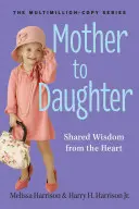 Mutter an Tochter, Überarbeitete Ausgabe: Weisheit aus dem Herzen - Mother to Daughter, Revised Edition: Wisdom from the Heart