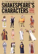 Ein Leitfaden für Theaterbesucher zu Shakespeares Charakteren - A Theatergoer's Guide to Shakespeare's Characters