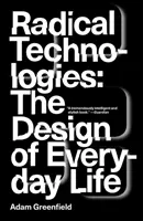Radikale Technologien: Das Design des täglichen Lebens - Radical Technologies: The Design of Everyday Life