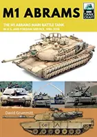 M1 Abrams: Der Hauptkampfpanzer der US-Armee im amerikanischen und ausländischen Dienst, 1981-2019 - M1 Abrams: The Us's Main Battle Tank in American and Foreign Service, 1981-2019