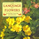 Die Sprache der Blumen: Eine Anthologie von Gemälden, Prosa und Lyrik - The Language of Flowers: An Anthology of Paintings, Prose and Poetry