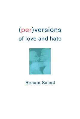 Perversionen der Liebe und des Hasses - Perversions of Love and Hate