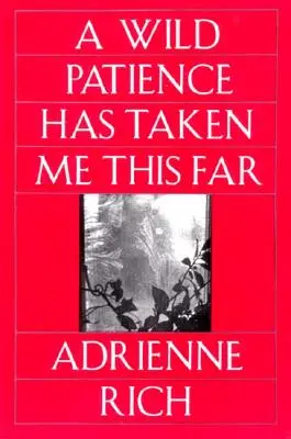 Wilde Geduld hat mich so weit gebracht: Gedichte 1978-1981 (überarbeitet) - Wild Patience Has Taken Me This Far: Poems 1978-1981 (Revised)