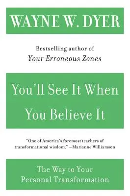 Du wirst es sehen, wenn du es glaubst: Der Weg zu Ihrer persönlichen Transformation - You'll See It When You Believe It: The Way to Your Personal Transformation