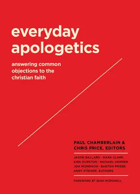Alltägliche Apologetik: Antworten auf gängige Einwände gegen den christlichen Glauben - Everyday Apologetics: Answering Common Objections to the Christian Faith