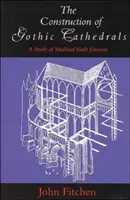 Der Bau der gotischen Kathedralen: Eine Studie zur mittelalterlichen Gewölbeerrichtung - The Construction of Gothic Cathedrals: A Study of Medieval Vault Erection
