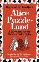 Alice im Rätsel-Land: Ein Carrollsches Märchen für Kinder unter achtzig Jahren - Alice in Puzzle-Land: A Carrollian Tale for Children Under Eighty