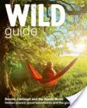 Wild Guide South West: Devon, Cornwall und der Südwesten - Wild Guide South West: Devon, Cornwall and the South West