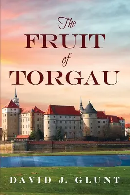 Die Frucht von Torgau - The Fruit of Torgau