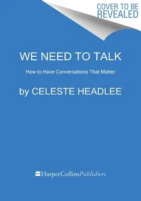 Wir müssen reden: Wie man Gespräche führt, die wichtig sind - We Need to Talk: How to Have Conversations That Matter