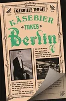 Kasebier nimmt Berlin ein - Kasebier Takes Berlin