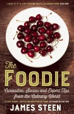 Der Feinschmecker: Kuriositäten, Geschichten und Expertentipps aus der kulinarischen Welt - The Foodie: Curiousities, Stories, and Expert Tips from the Culinary World