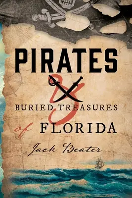 Piraten und vergrabene Schätze in Florida - Pirates and Buried Treasures of Florida