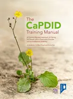 CaPDID-Schulungshandbuch - Ein traumainformierter Ansatz für die Betreuung von Menschen mit einer Persönlichkeitsstörung und einer geistigen Behinderung - CaPDID Training Manual - A Trauma-informed Approach to Caring for People with a Personality Disorder and an Intellectual Disability