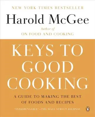 Der Schlüssel zum guten Kochen: Ein Leitfaden für die Zubereitung der besten Lebensmittel und Rezepte - Keys to Good Cooking: A Guide to Making the Best of Foods and Recipes