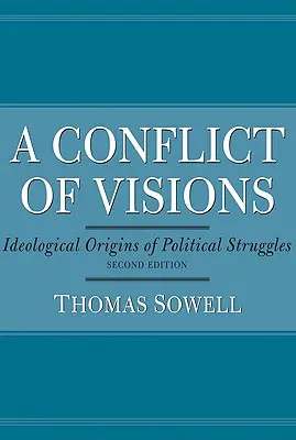 Ein Konflikt der Visionen: Ideologische Ursprünge politischer Kämpfe - A Conflict of Visions: Ideological Origins of Political Struggles