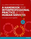 Ein Handbuch für die interprofessionelle Praxis im Bereich der Humandienstleistungen: Lernen, zusammen zu arbeiten - A Handbook for Interprofessional Practice in the Human Services: Learning to Work Together