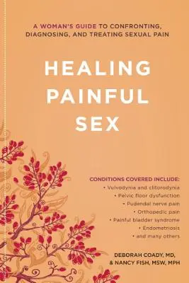 Schmerzhaften Sex heilen: Ein Leitfaden für Frauen zur Konfrontation, Diagnose und Behandlung von sexuellen Schmerzen - Healing Painful Sex: A Woman's Guide to Confronting, Diagnosing, and Treating Sexual Pain