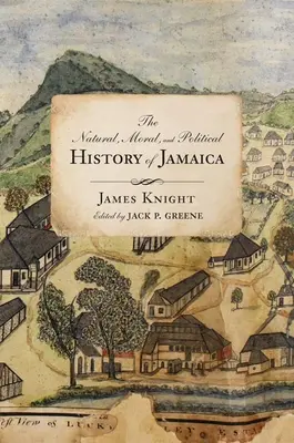 Die natürliche, moralische und politische Geschichte Jamaikas und der dazugehörigen Territorien: Von der ersten Entdeckung der Insel durch Christopher Col - The Natural, Moral, and Political History of Jamaica, and the Territories Thereon Depending: From the First Discovery of the Island by Christopher Col