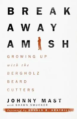 Breakaway Amish: Aufwachsen mit den Bergholz-Bartschneidern - Breakaway Amish: Growing Up with the Bergholz Beard Cutters