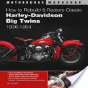 Wie man klassische Harley-Davidson Big Twins 1936-1964 umbaut und restauriert - How to Rebuild and Restore Classic Harley-Davidson Big Twins 1936-1964