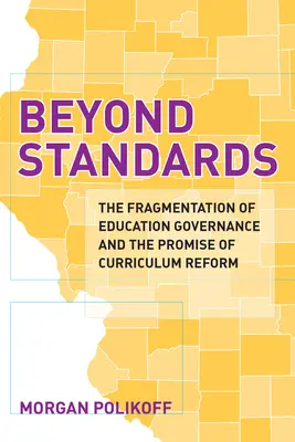 Jenseits der Standards: Die Fragmentierung der Bildungspolitik und das Versprechen einer Lehrplanreform - Beyond Standards: The Fragmentation of Education Governance and the Promise of Curriculum Reform