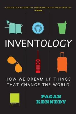 Inventologie: Wie wir uns Dinge ausdenken, die die Welt verändern - Inventology: How We Dream Up Things That Change the World