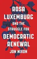 Rosa Luxemburg und der Kampf um die demokratische Erneuerung - Rosa Luxemburg and the Struggle for Democratic Renewal