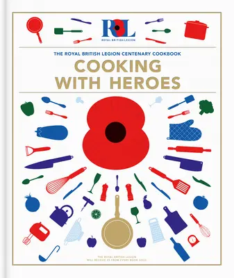 Kochen mit Helden: Das Kochbuch zum hundertjährigen Jubiläum der Royal British Legion - Cooking With Heroes: The Royal British Legion Centenary Cookbook