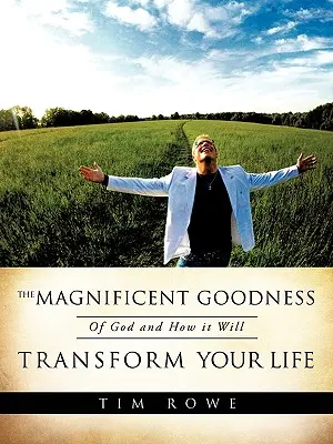 Die wunderbare Güte Gottes und wie sie Ihr Leben verändern wird - The Magnificent Goodness of God and How it Will Transform Your Life
