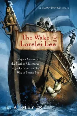 The Wake of the Lorelei Lee, 8: Ein Bericht über die weiteren Abenteuer von Jacky Faber auf ihrem Weg zur Botany Bay - The Wake of the Lorelei Lee, 8: Being an Account of the Further Adventures of Jacky Faber, on Her Way to Botany Bay