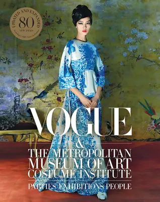 Vogue und das Metropolitan Museum of Art Costume Institute: Aktualisierte Ausgabe - Vogue and the Metropolitan Museum of Art Costume Institute: Updated Edition