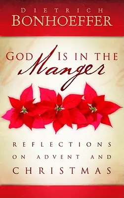 Gott ist in der Krippe: Überlegungen zu Advent und Weihnachten - God Is in the Manger: Reflections on Advent and Christmas