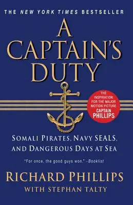 Die Pflicht eines Kapitäns: Somalische Piraten, Navy SEALs und gefährliche Tage auf See - A Captain's Duty: Somali Pirates, Navy SEALs, and Dangerous Days at Sea