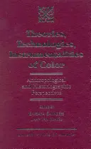 Theorien, Technologien und Instrumente der Farbe: Anthropologische und historiografische Perspektiven - Theories, Technologies, Instrumentalities of Color: Anthropological and Historiographic Perspectives