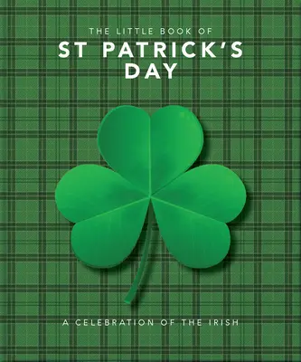 Das kleine Buch zum St. Patrick's Day: Ein Kompendium von Witzen über Irlands berühmtes Fest - The Little Book of St. Patrick's Day: A Compendium of Craic about Ireland's Famous Festival