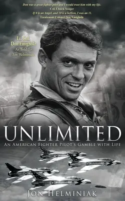 Unbegrenzt: Das Spiel eines amerikanischen Kampfpiloten mit dem Leben - Unlimited: An American Fighter Pilot's Gamble with Life