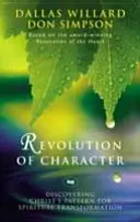 Revolution des Charakters: Christi Muster für geistliche Transformation entdecken - Revolution of character: Discovering Christ'S Pattern For Spiritual Transformation